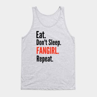 eat, don't sleep, fangirl, repeat. Tank Top